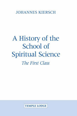 History of the School of Spiritual Science, A The First Class