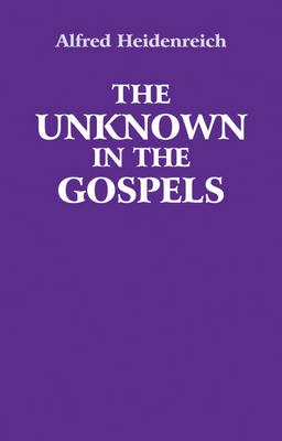 Image for Unknown in the Gospels Unknown in the Gospels