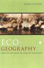 Eco-Geography: What We See When We Look at Landscapes What We See When We Look at Landscapes
