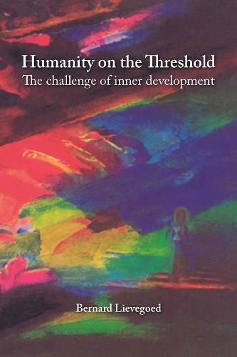 Humanity on the Threshold The Challenge of Inner Development
