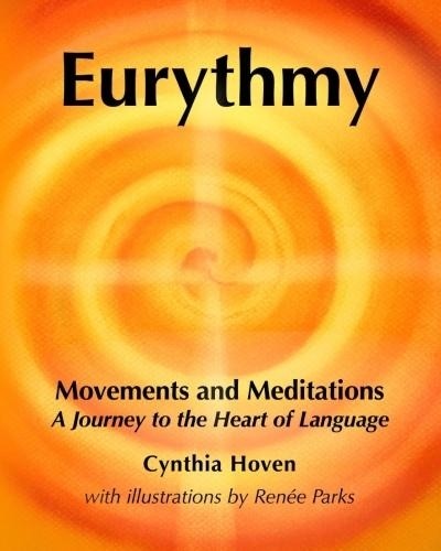 Eurythmy Movements and Meditations A Journey to the Heart of Language
