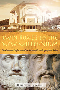 Twin Roads to the New Millennium The Christmas Conference and the Karma of the Anthroposophical Society