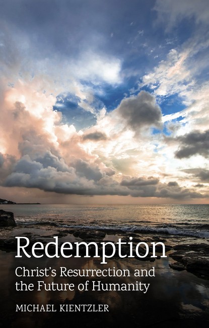 Redemption Christ's Resurrection And The Future Of Humanity