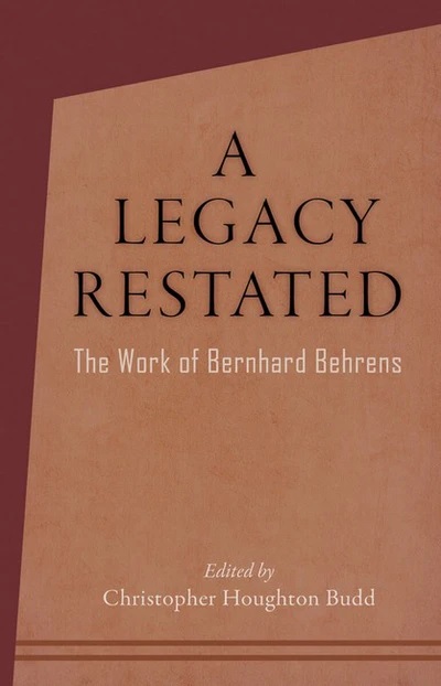 A Legacy Restated The Work of Bernhard Behrens: Four Essays with Current-day Reviews