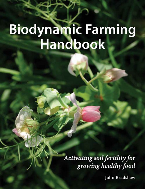 Biodynamic Farming Handbook Activating soil fertility for growing healthy food