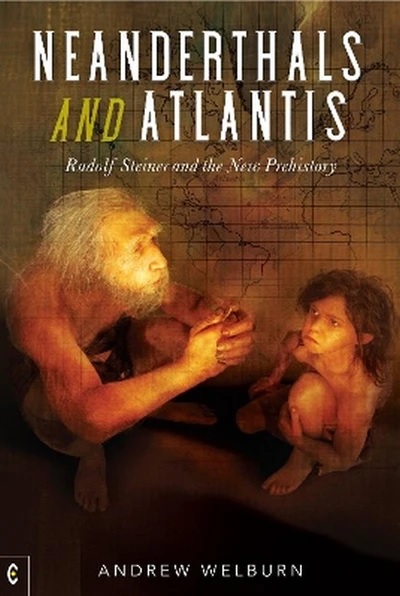 Neanderthals and Atlantis Rudolf Steiner and the New Prehistory
