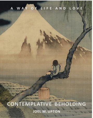 Contemplative Beholding A Way of Life and Love