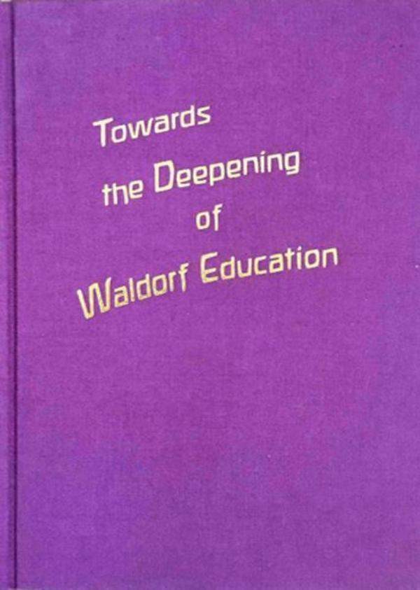 Toward the Deepening of Waldorf Education Edited by The Pedagogical Section Council of North America