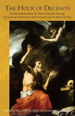 Hour of Decision,The Human Responsibility for World Evolution through Our Spiritual Connection with the Earth and the World of the Stars (CW 203)