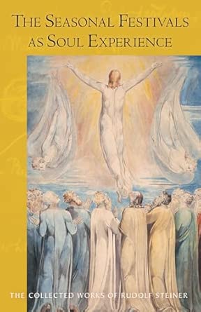 The Seasonal Festivals as Soul Experience The Human Being in Relation to Individual Spiritual Beings CW224