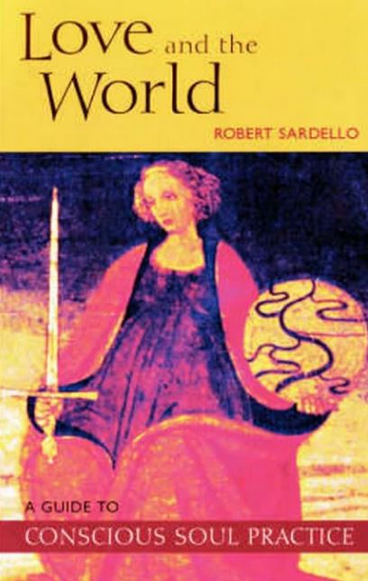 Love and the World A Guide to Conscious Soul Practice