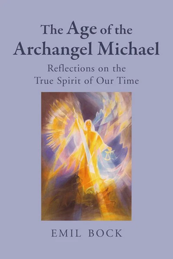 The Age of the Archangel Michael The Age of the Archangel Michael <br>Reflections on the True Spirit of Our Time