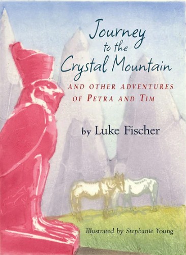 Journey to the Crystal Mountain And Other Adventures of Petra and Tim