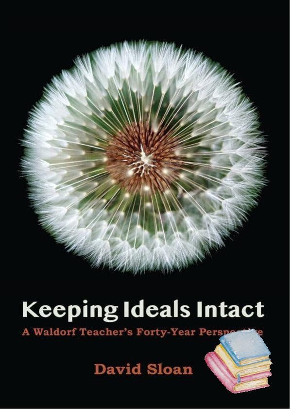 Keeping Ideals Intact <br> <br>A Waldorf Teacher's Forty-Year Perspective