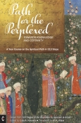 Path for the Perplexed: Towards Knowledge and Certainty A Year Course on the Spiritual Path in 313 Steps. Drawn from 100 Stages of the Wayfarers by Abdullah al-Anṣārī
