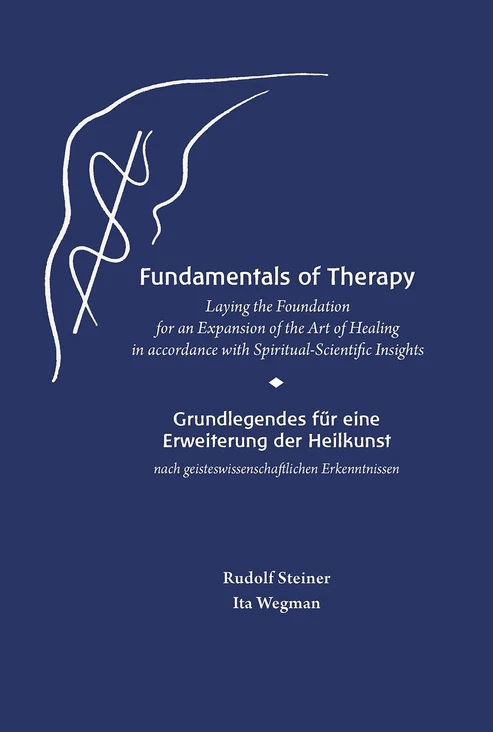 Fundamentals of Therapy -Bilingual Edition Laying the Foundation for an Expansion of the Art of Healing in accordance with Spiritual-Scientific Insights