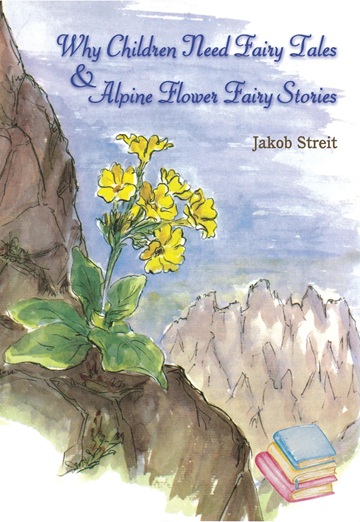 Why Children Need Fairy Tales & Alpine Flower Fairy Stories