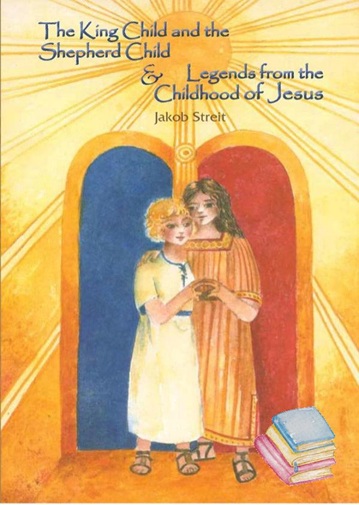 King Child and the Shepherd Child Legends from the Childhood of Jesus