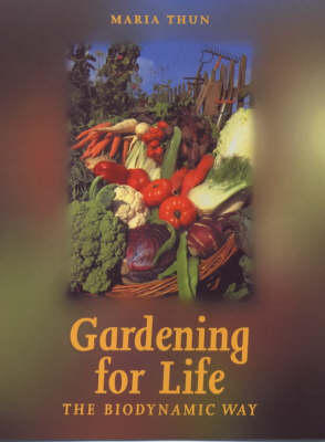 Gardening for Life The Biodynamic Way